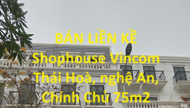 BÁN LIỀN KỀ  Shophouse Vincom Thái Hoà, nghệ An, Chính Chủ 75m2